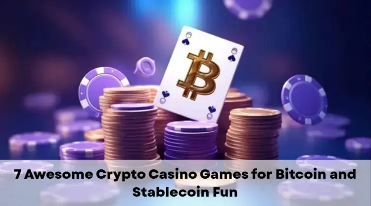 7 Awesome Crypto Casino Games for Bitcoin and Stablecoin Fun